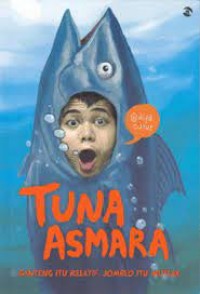 Image of Tuna Asmara. Ganteng Itu Relatif. Jomblo itu Mutlak