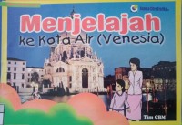 Image of Menjelajah : (ke kota Air (Venesia))